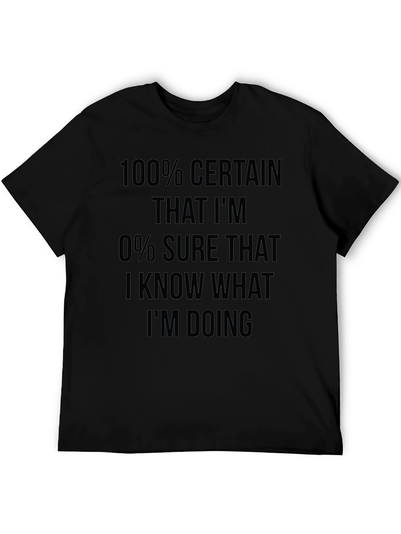 Funny Sarcastic 100% Certain T-Shirt