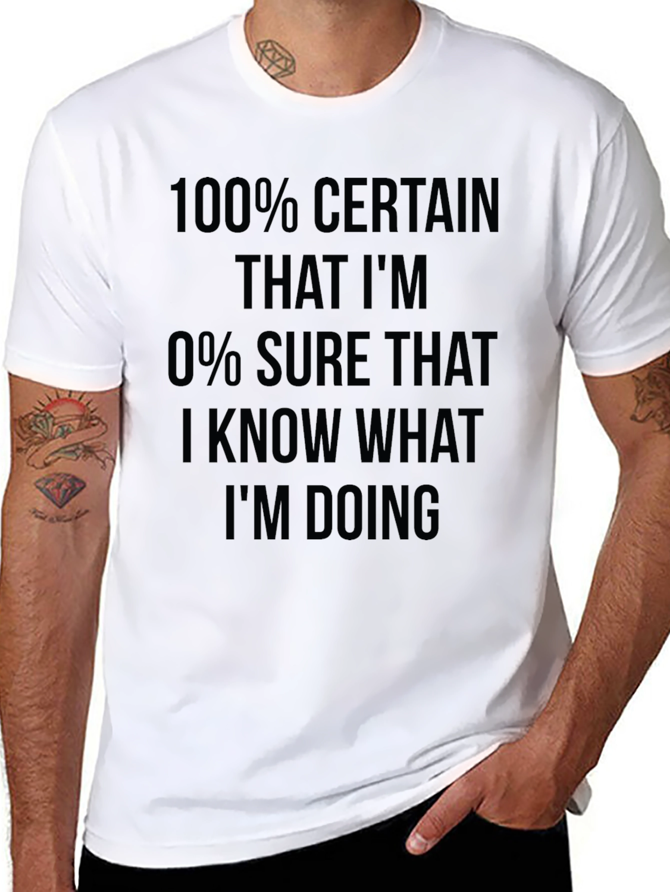 Funny Sarcastic 100% Certain T-Shirt