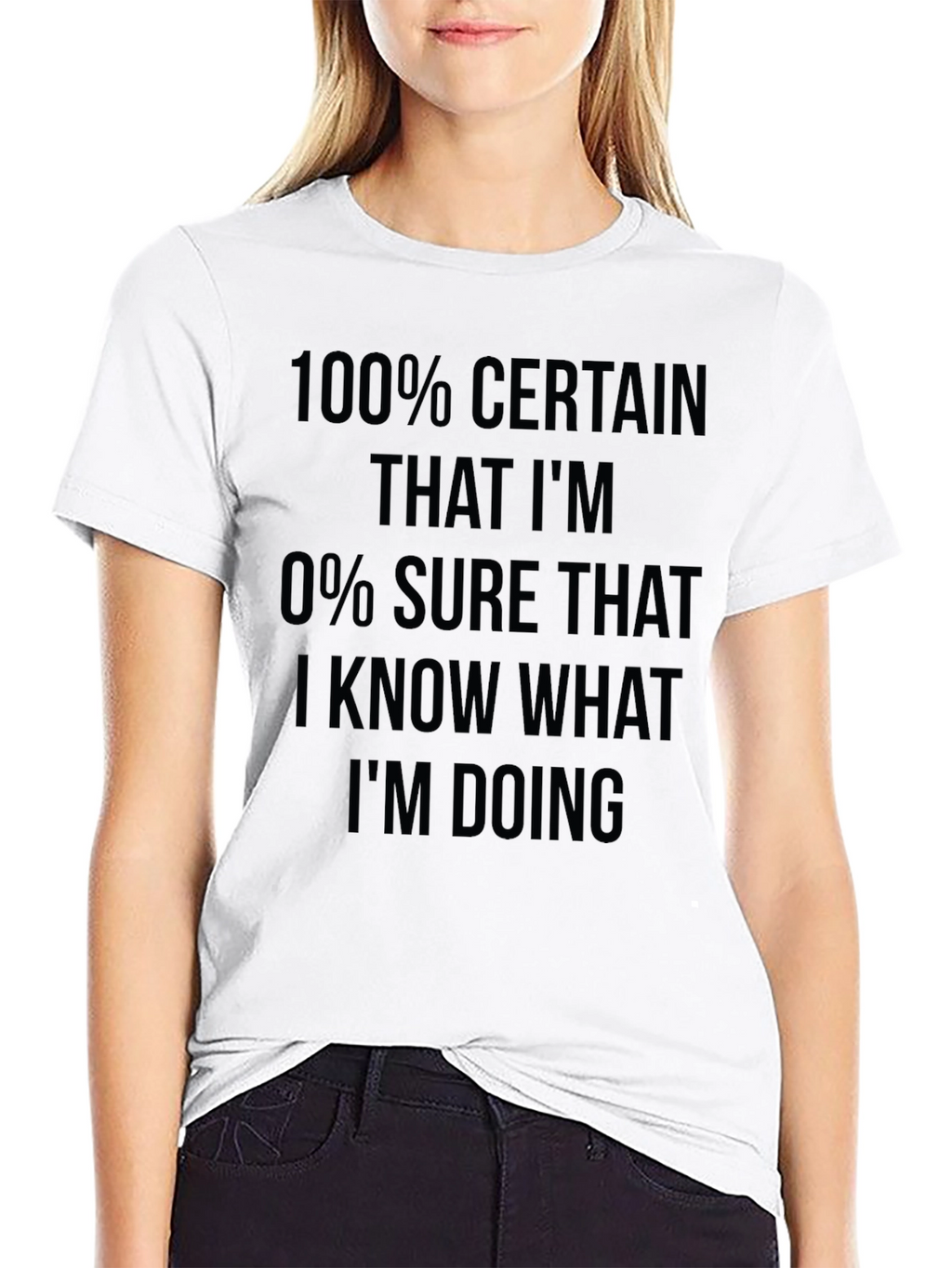 Funny Sarcastic 100% Certain T-Shirt