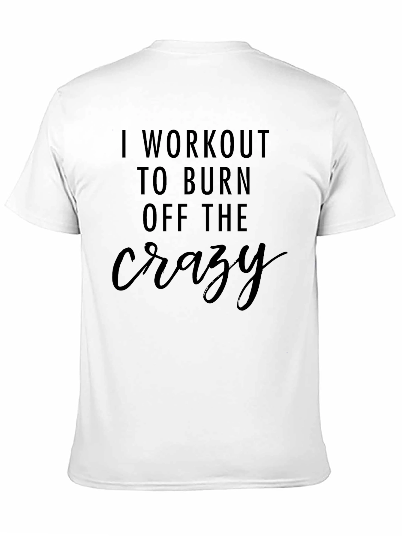Workout to Burn Off the Crazy T-Shirt