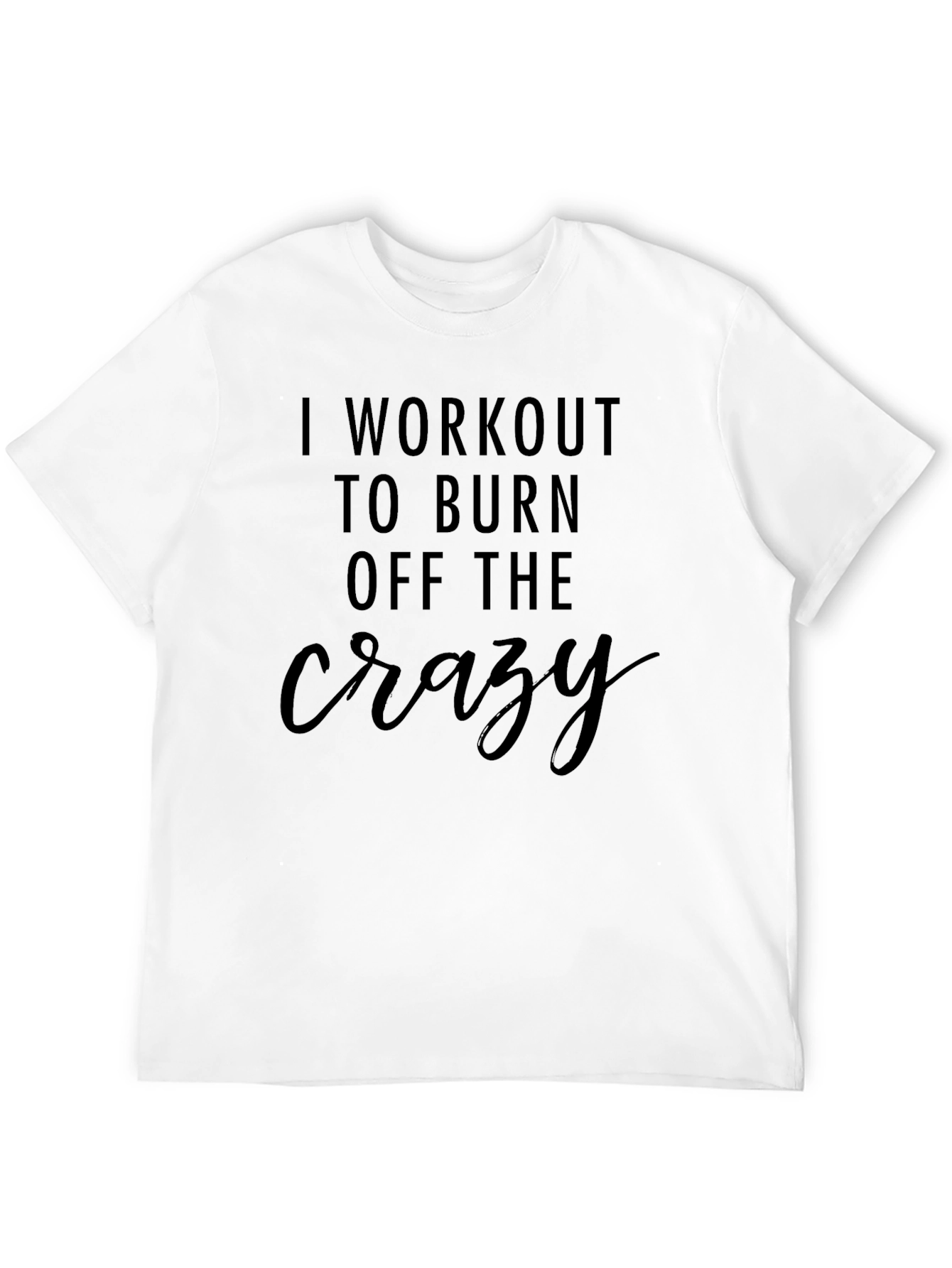 Workout to Burn Off the Crazy T-Shirt