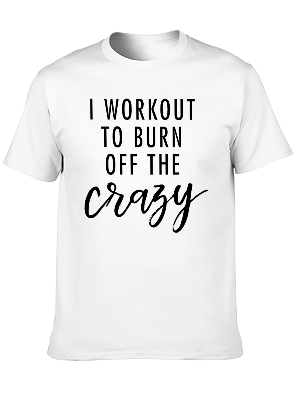 Workout to Burn Off the Crazy T-Shirt