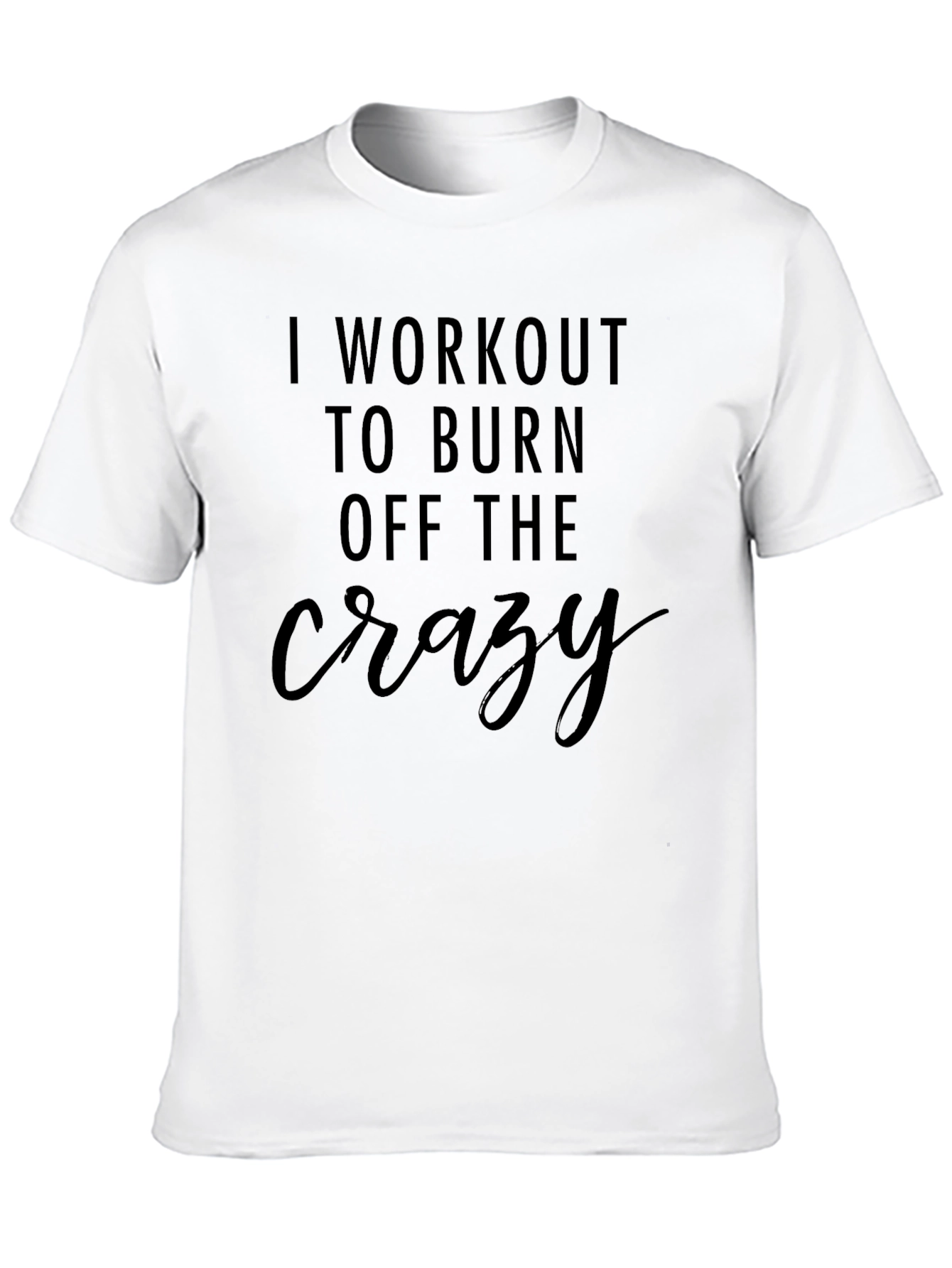 Workout to Burn Off the Crazy T-Shirt