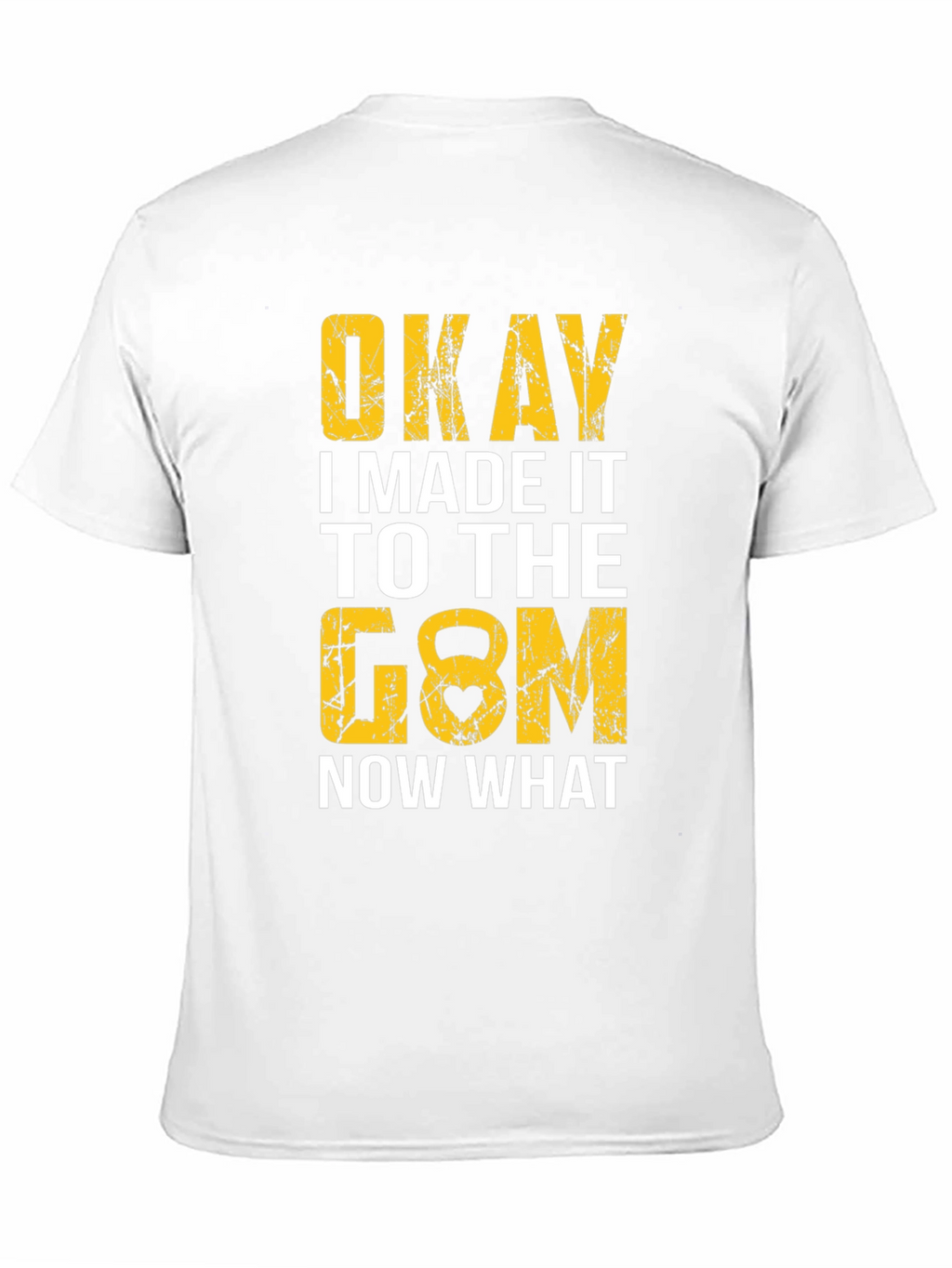 Okay I Made It to the Gym T-Shirt