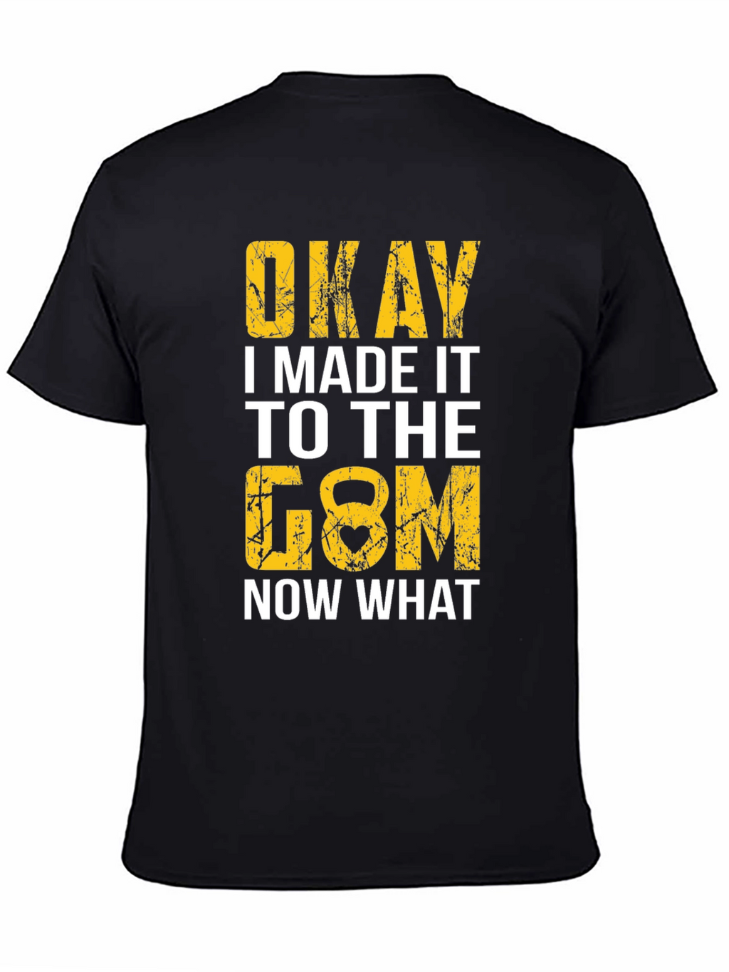 Okay I Made It to the Gym T-Shirt