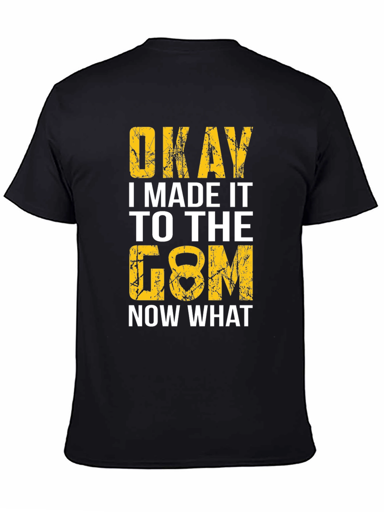 Okay I Made It to the Gym T-Shirt