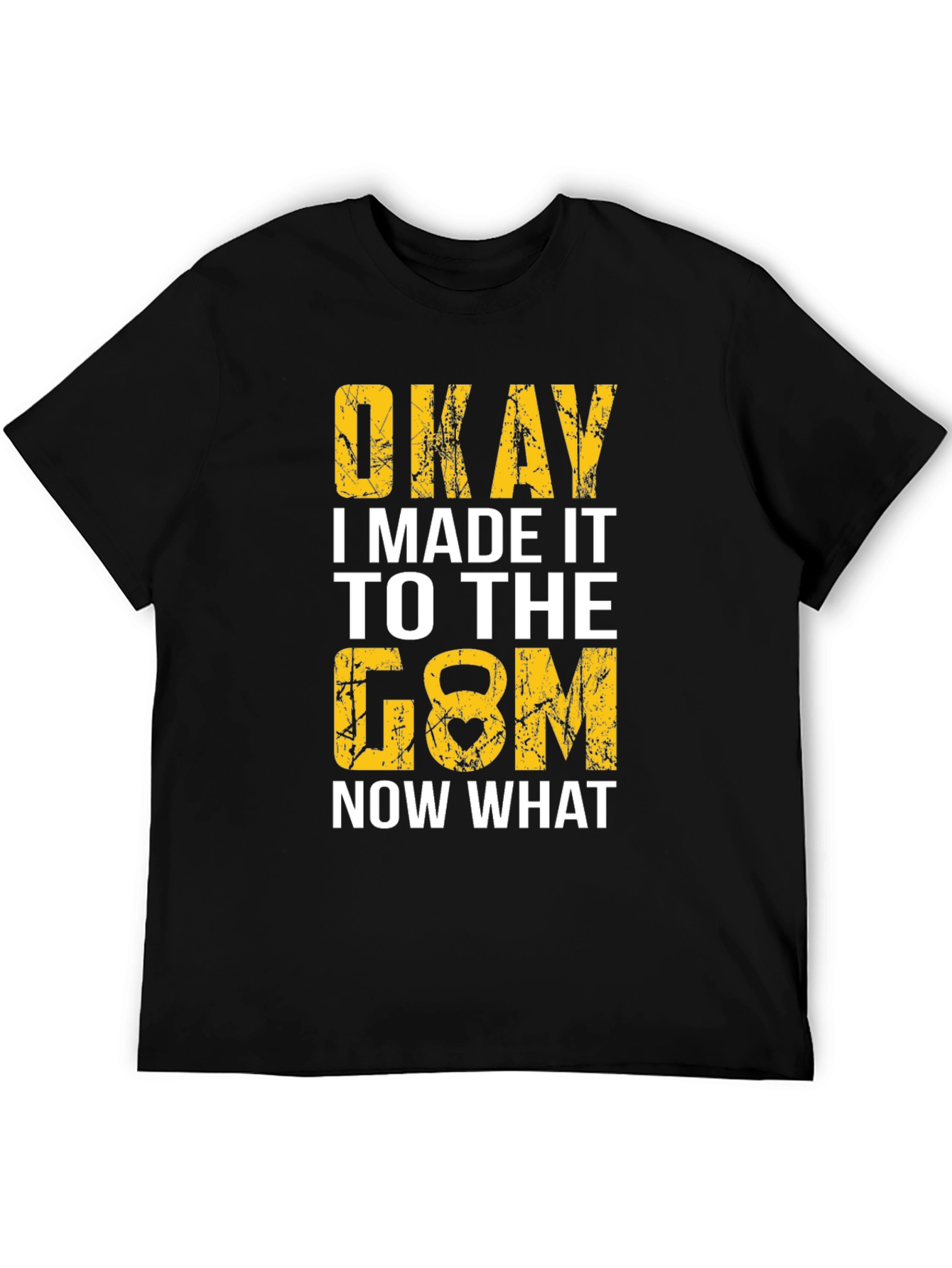 Okay I Made It to the Gym T-Shirt