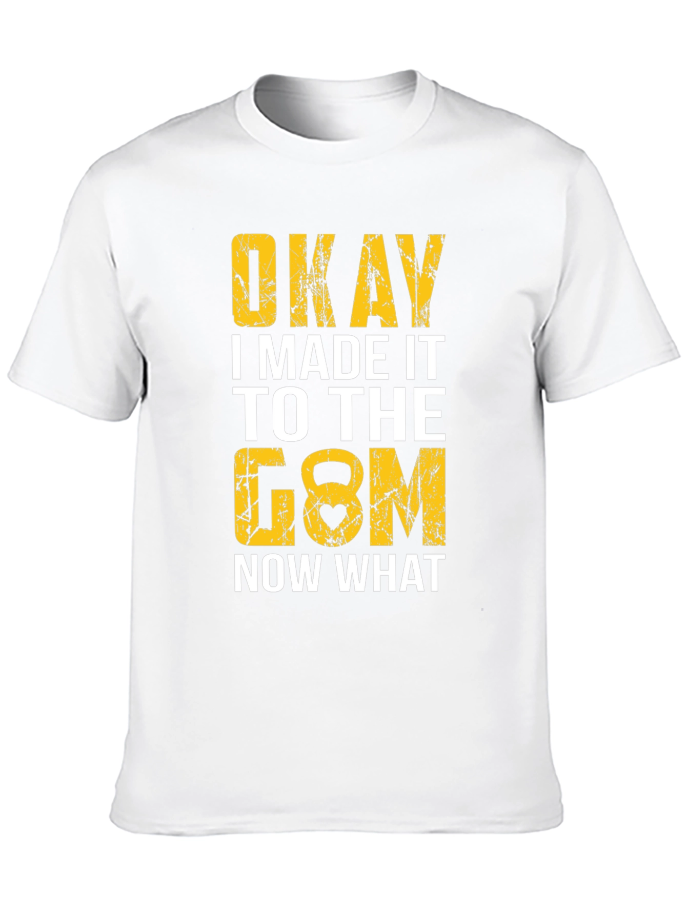 Okay I Made It to the Gym T-Shirt