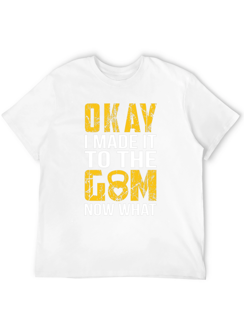 Okay I Made It to the Gym T-Shirt