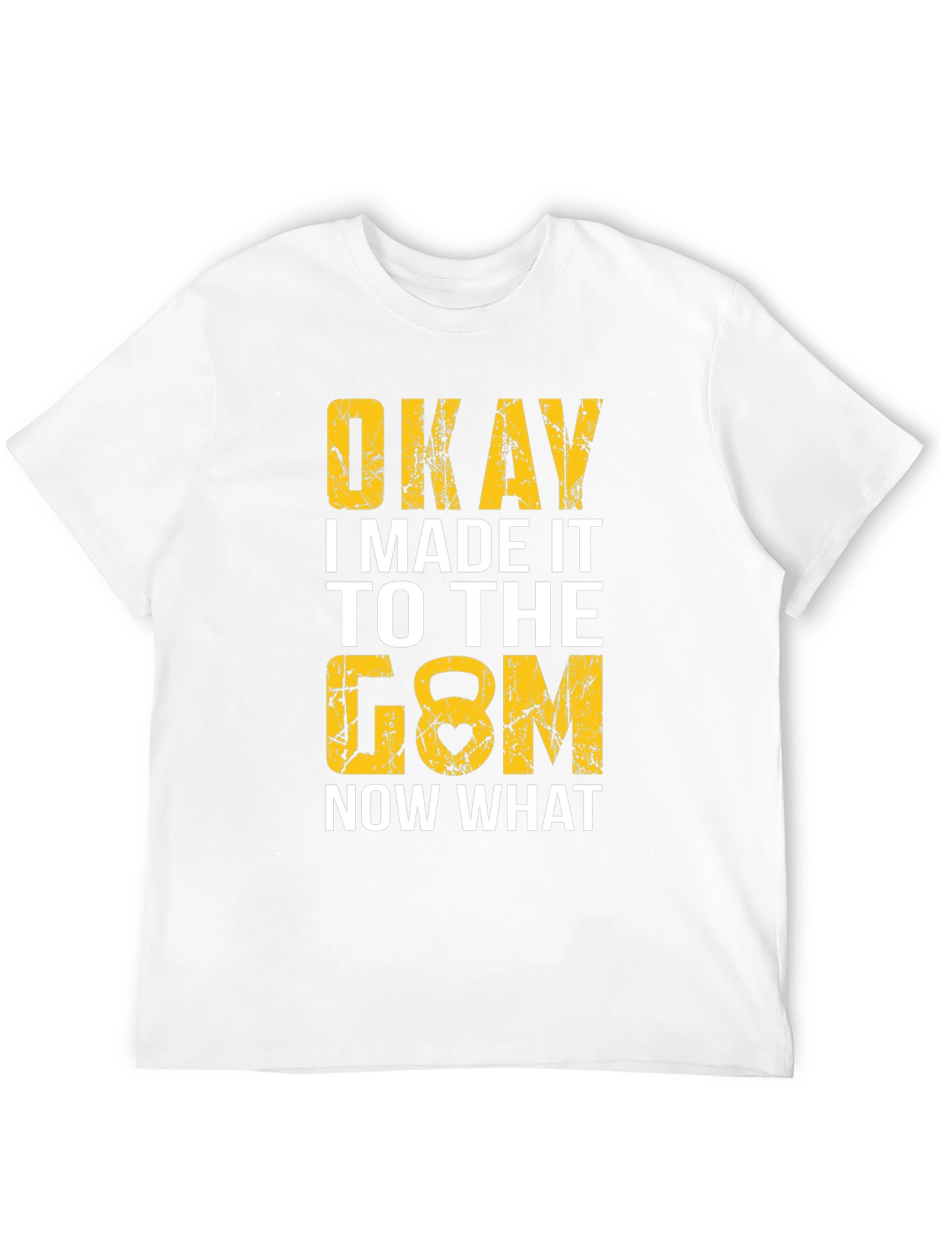 Okay I Made It to the Gym T-Shirt