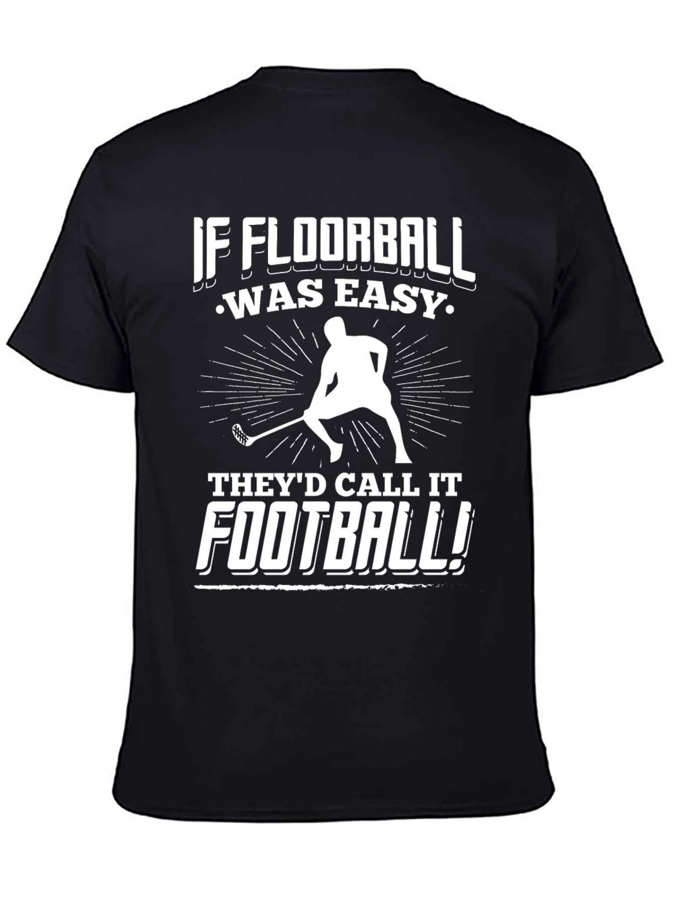Floorball T-Shirt - If Floorball Was Easy!
