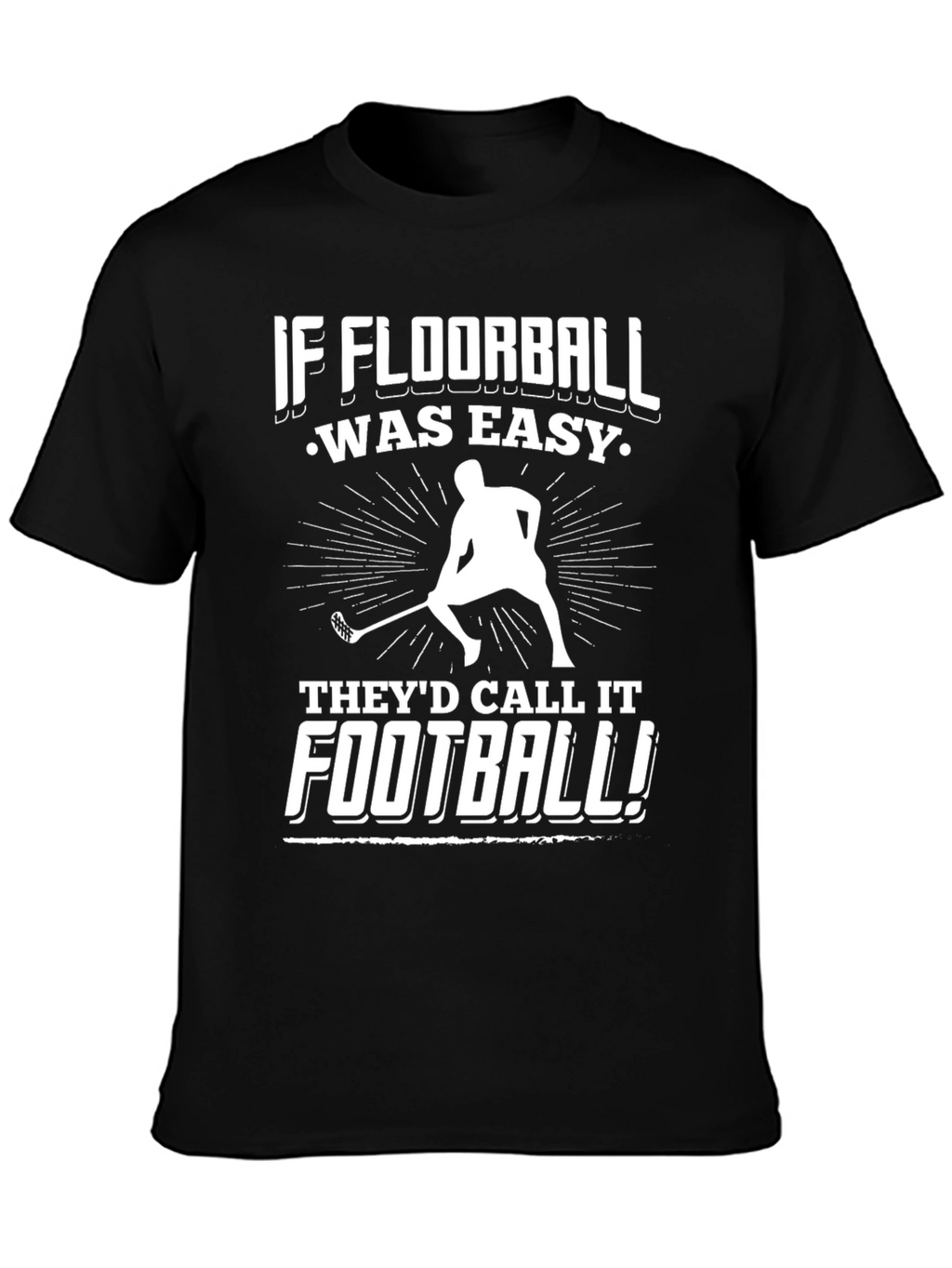 Floorball T-Shirt - If Floorball Was Easy!