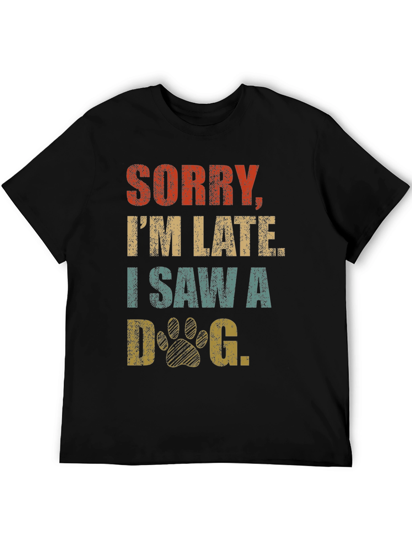 Sorry Im Late I Saw A Dog Graphic T-Shirt