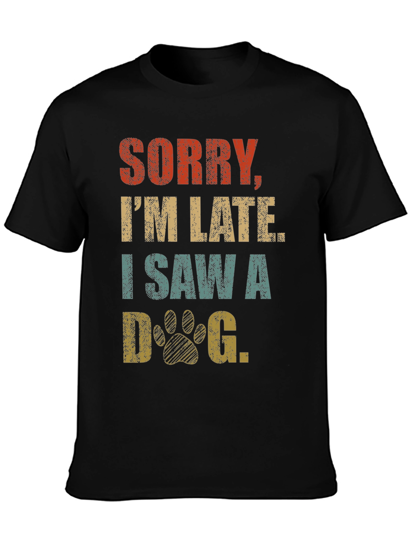 Sorry Im Late I Saw A Dog Graphic T-Shirt