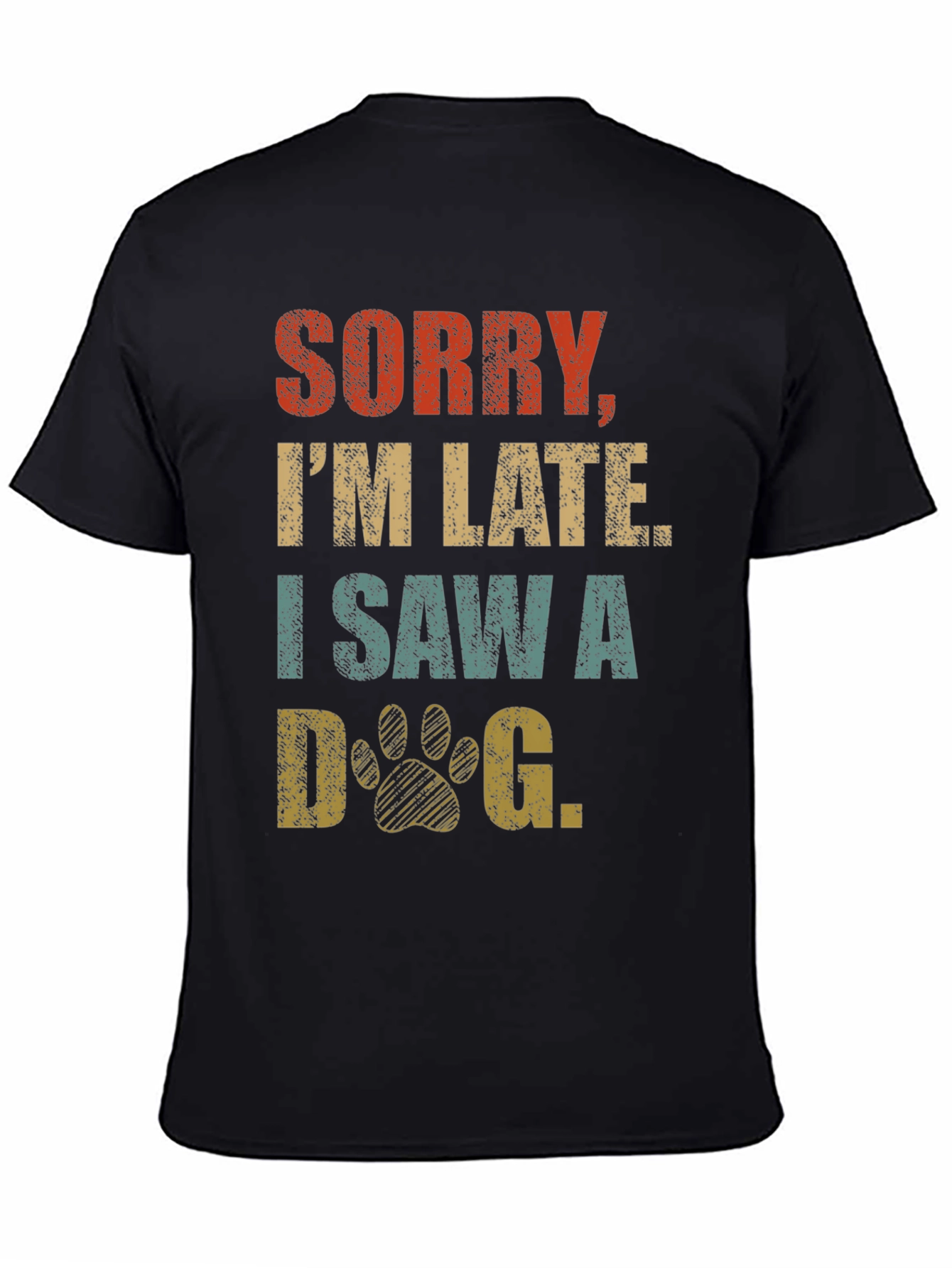Sorry Im Late I Saw A Dog Graphic T-Shirt