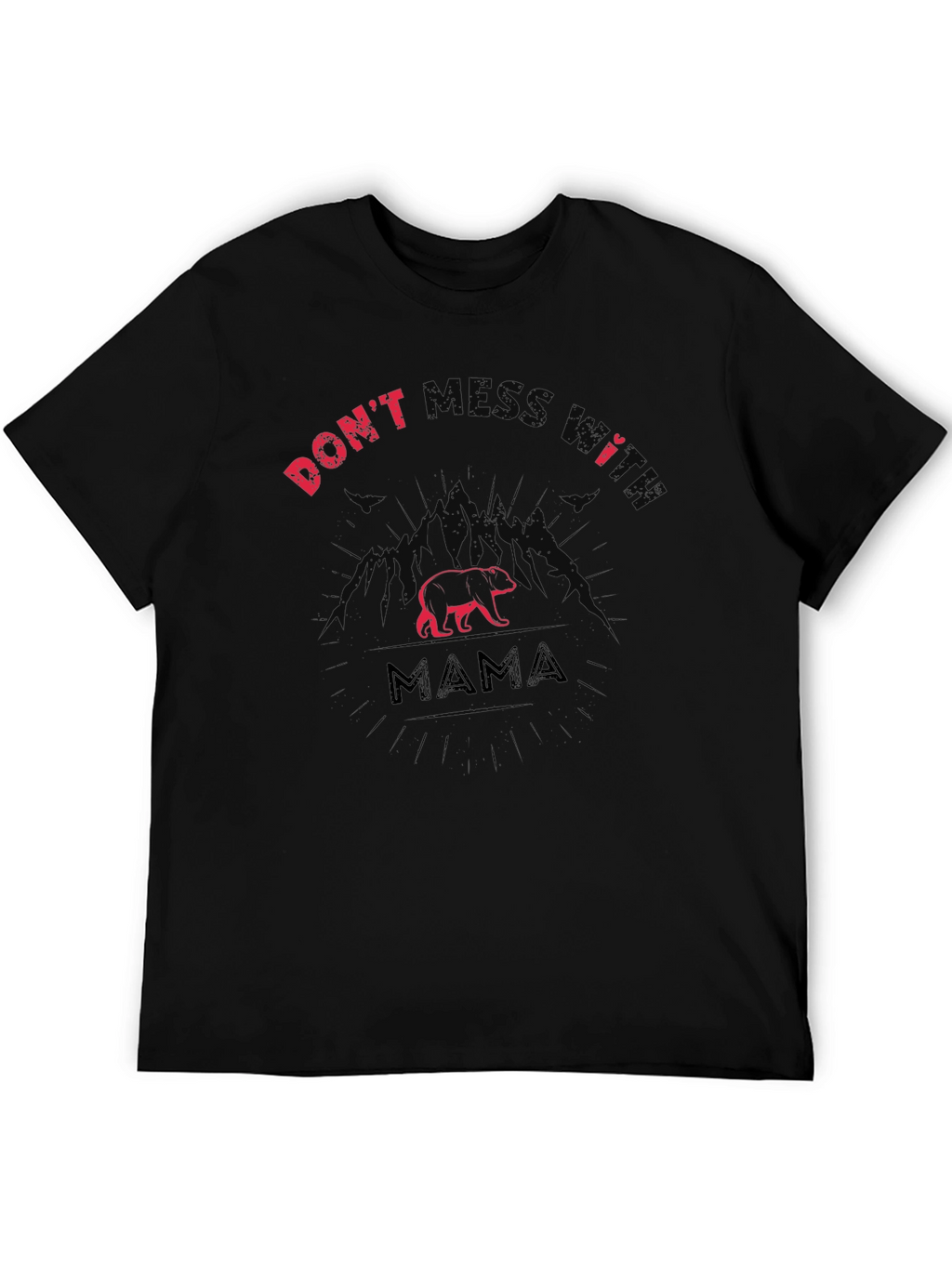 Dont Mess With Mama Bear T-Shirt