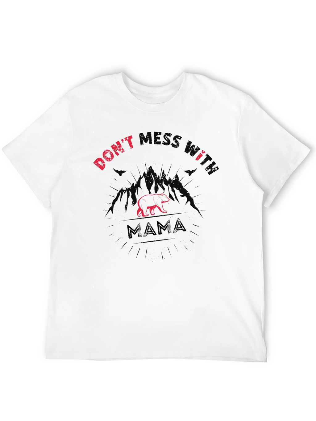 Dont Mess With Mama Bear T-Shirt