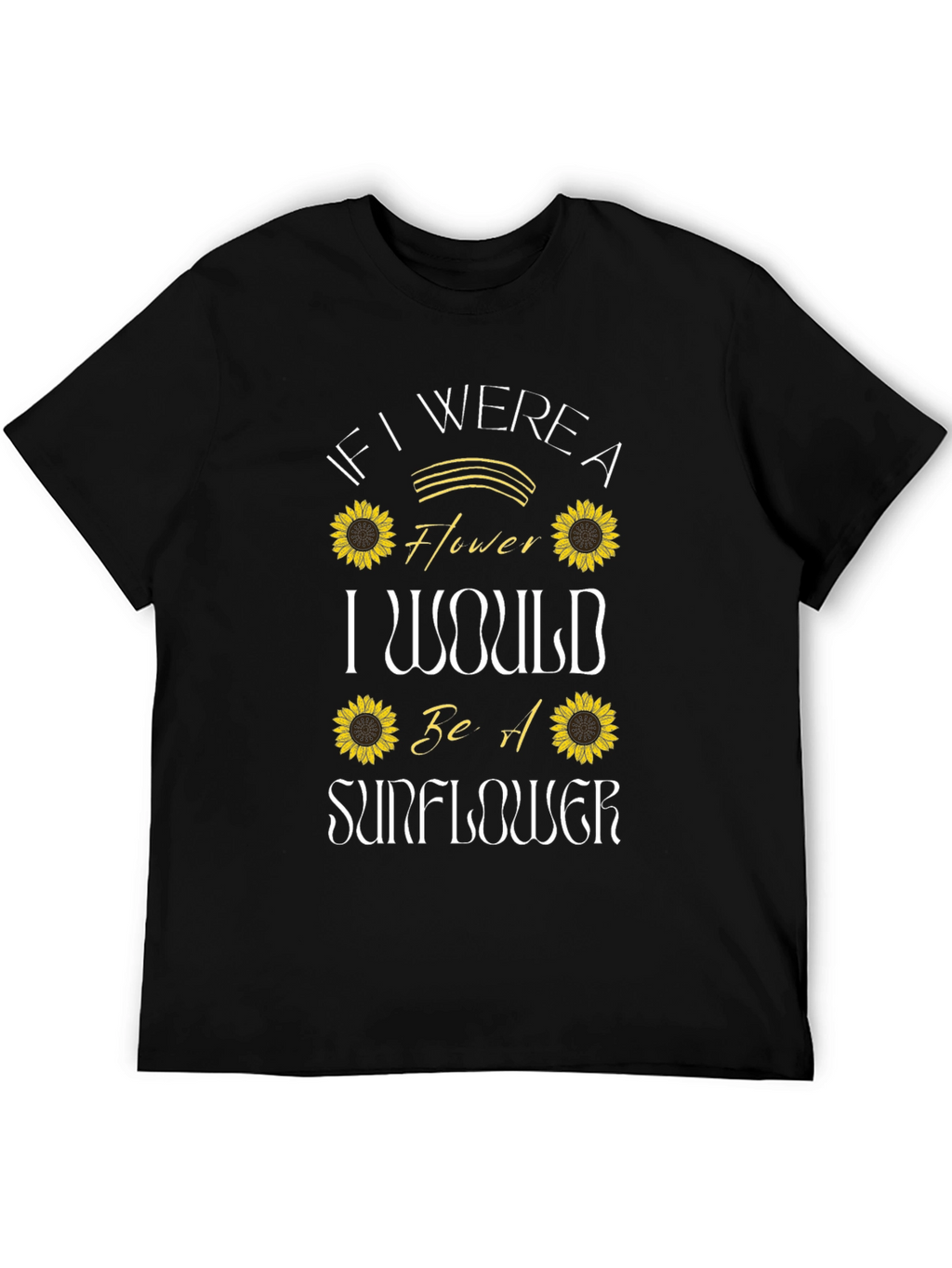 Sunflower Graphic T-Shirt - If I Were a Flower