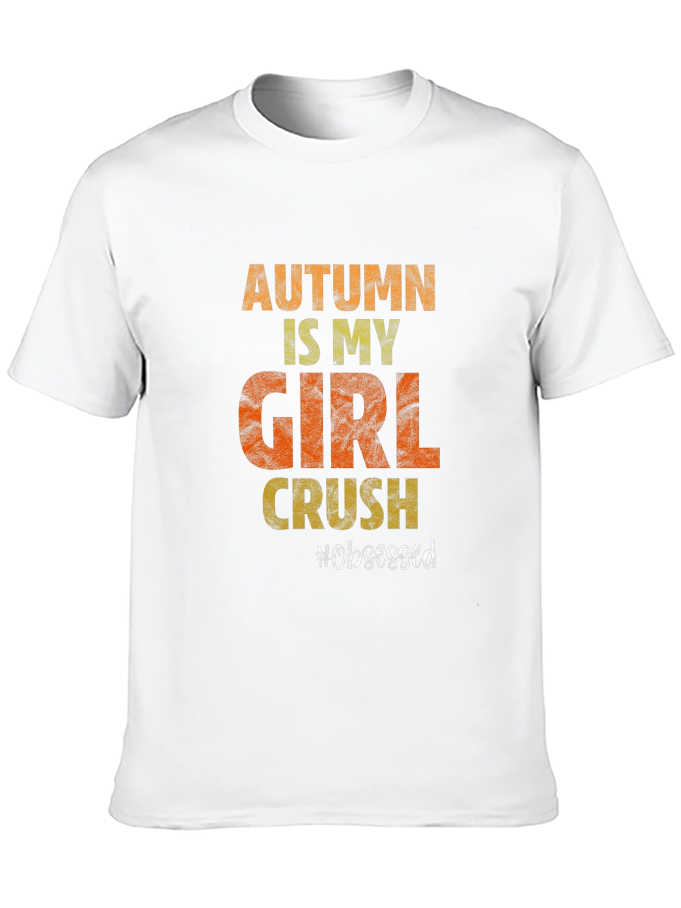 Autumn Girl Crush T-Shirt - Obsessed