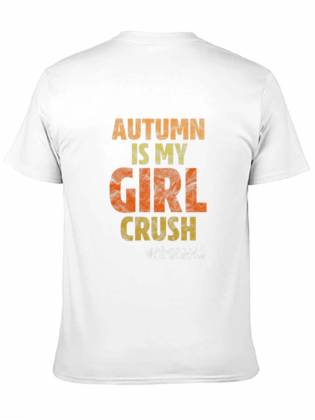 Autumn Girl Crush T-Shirt - Obsessed