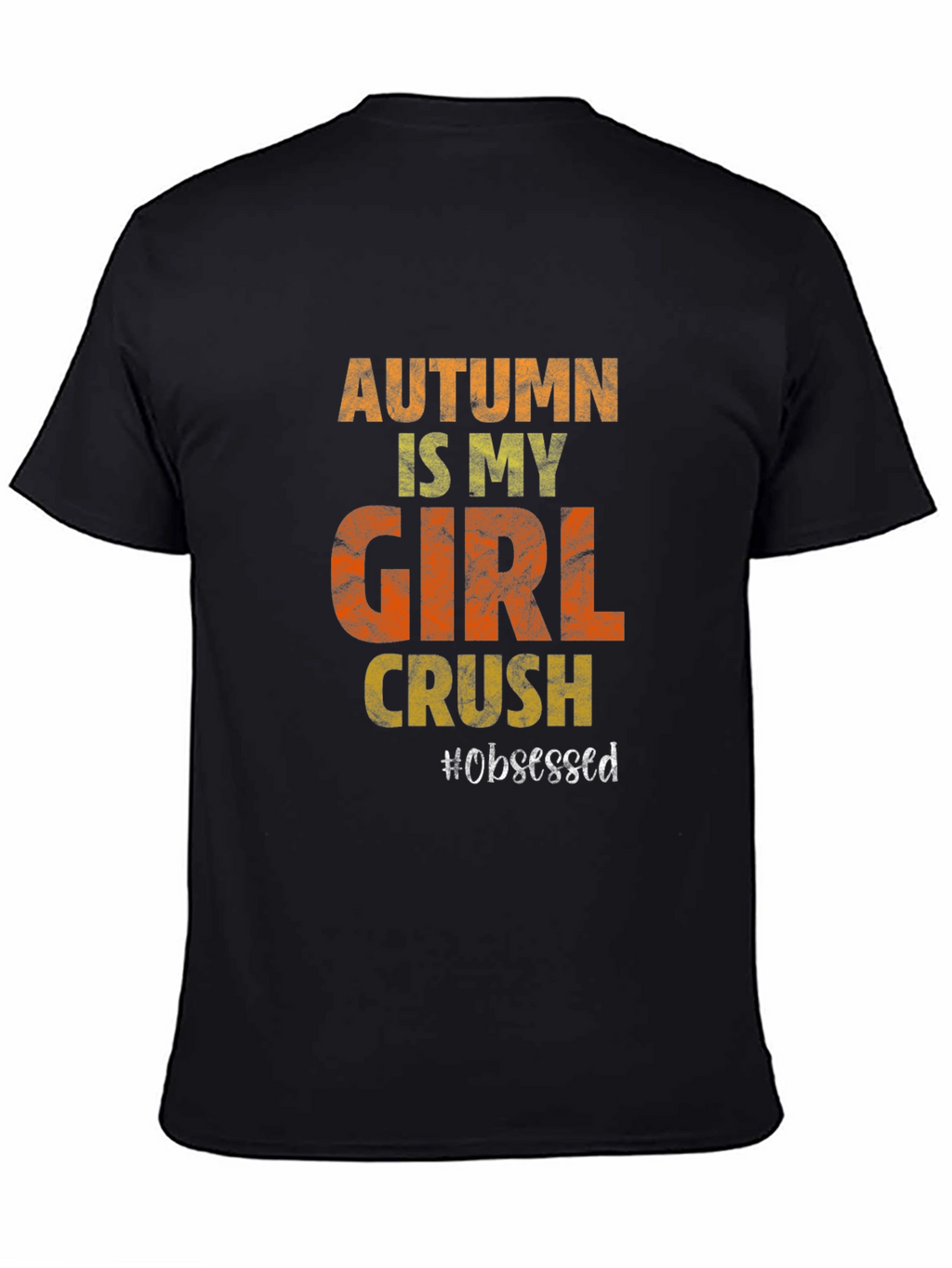 Autumn Girl Crush T-Shirt - Obsessed