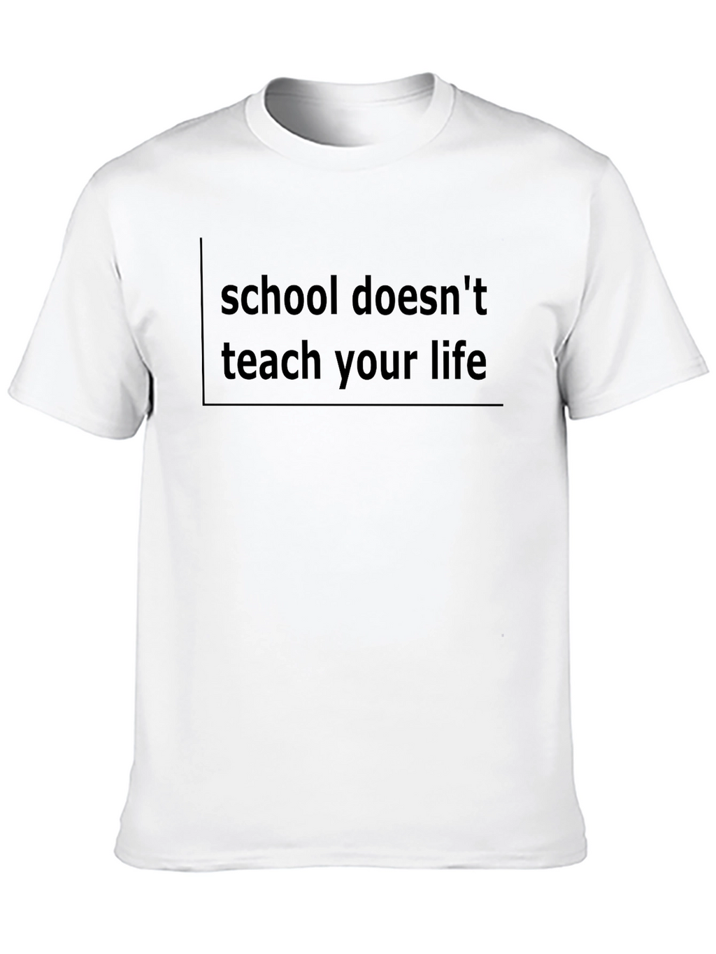 School Doesnt Teach Your Life T-Shirt