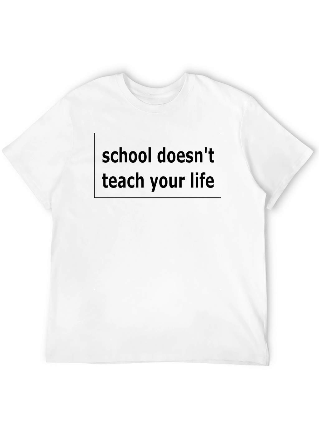 School Doesnt Teach Your Life T-Shirt