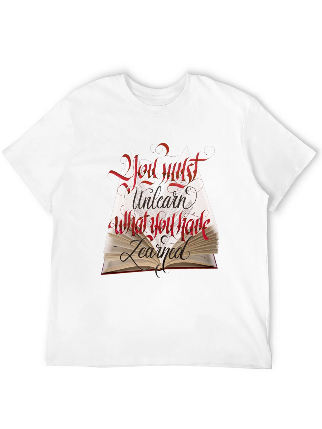 Unlearn What You Have Learned T-Shirt