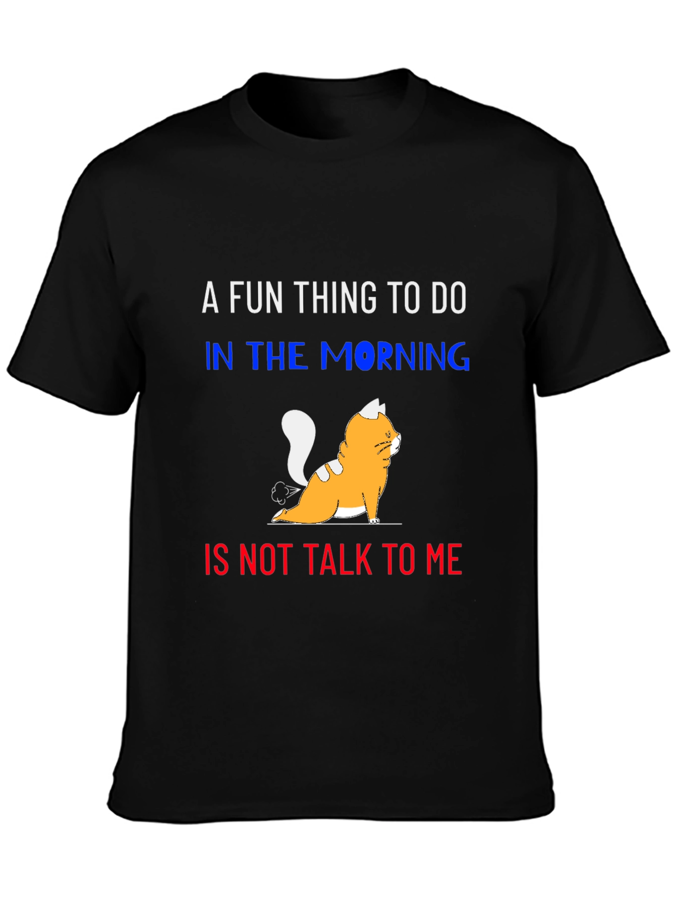 Funny Cat Fart T-Shirt - Dont Talk To Me in the Morning Tee