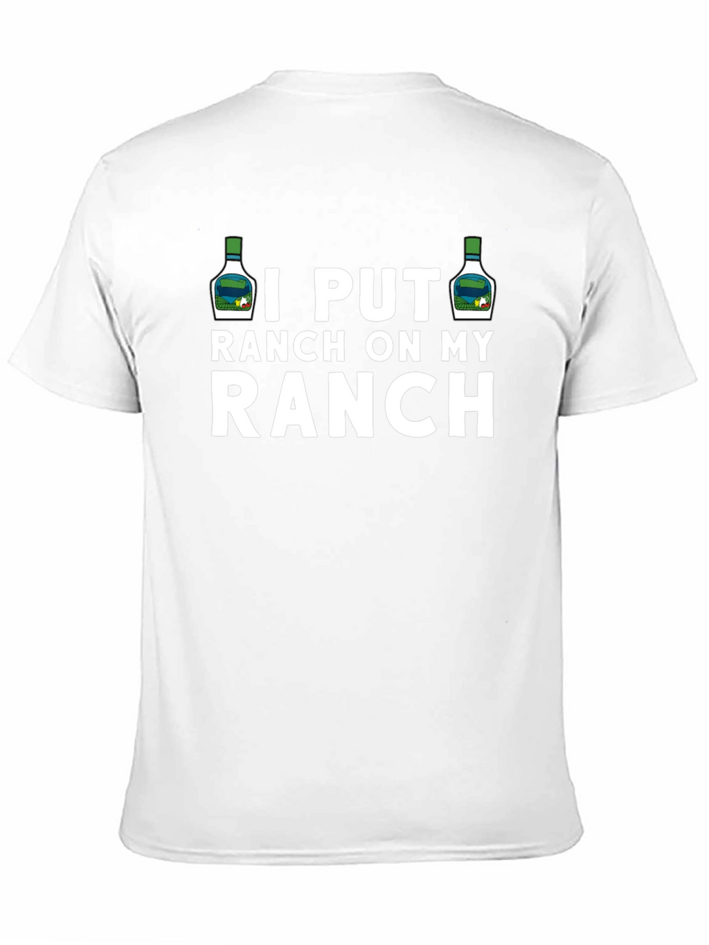 I Put Ranch On My Ranch Funny T-Shirt