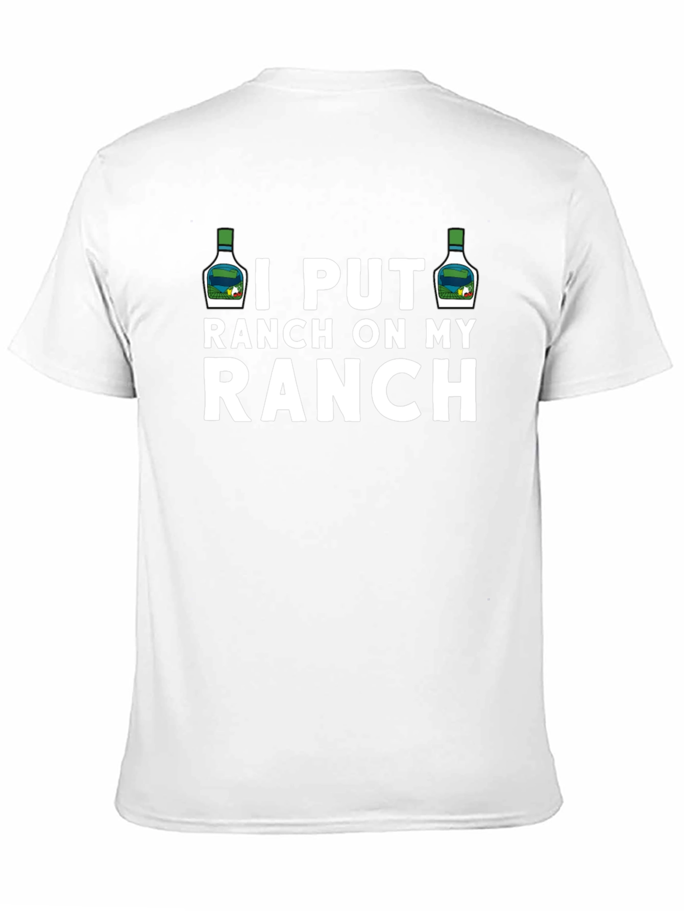 I Put Ranch On My Ranch Funny T-Shirt