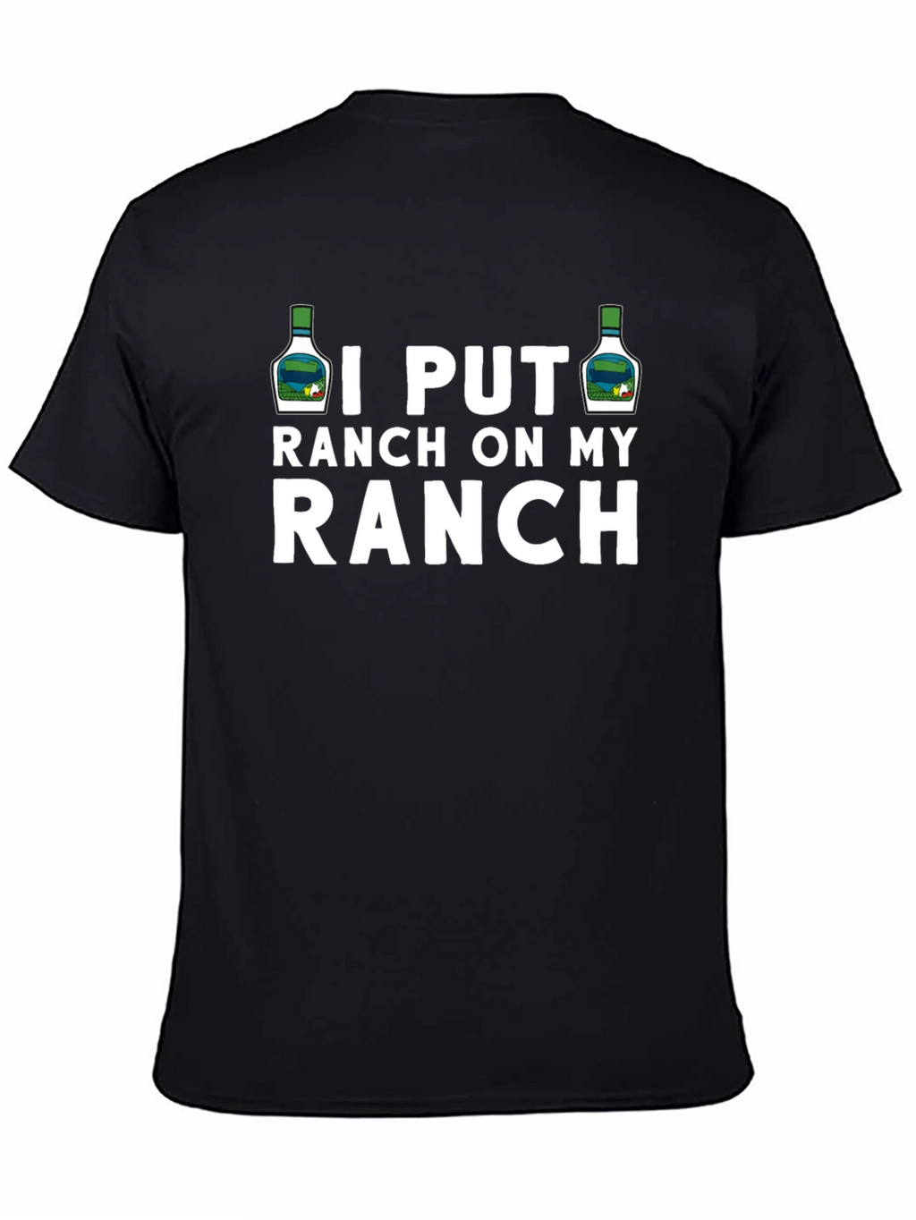 I Put Ranch On My Ranch Funny T-Shirt