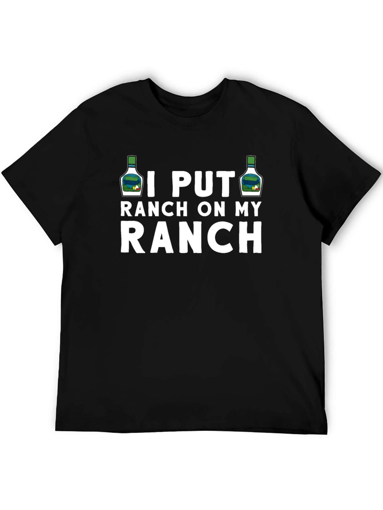 I Put Ranch On My Ranch Funny T-Shirt