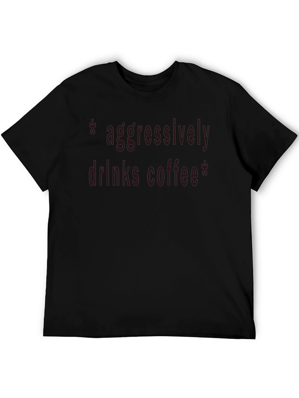Aggressively Drinks Coffee Black T-Shirt
