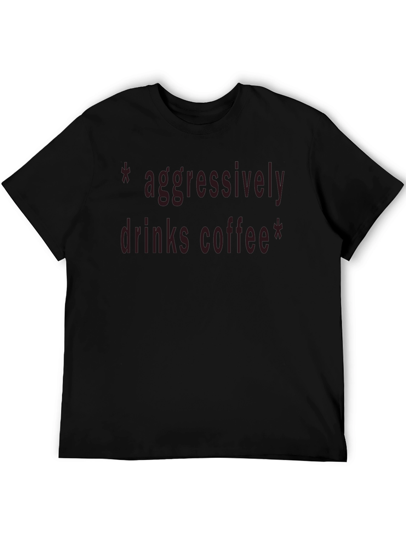 Aggressively Drinks Coffee Black T-Shirt