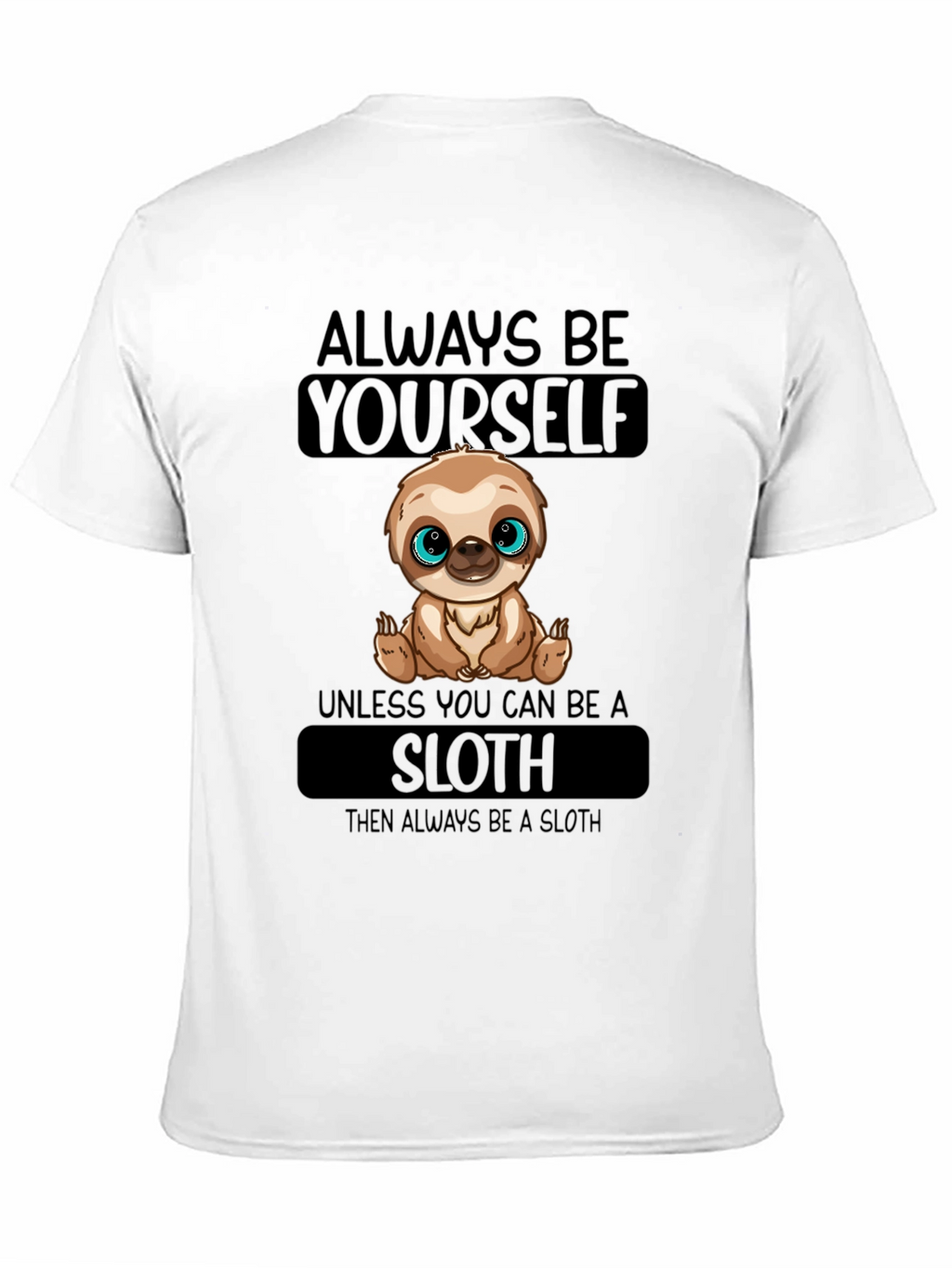 Always Be Yourself Sloth T-Shirt