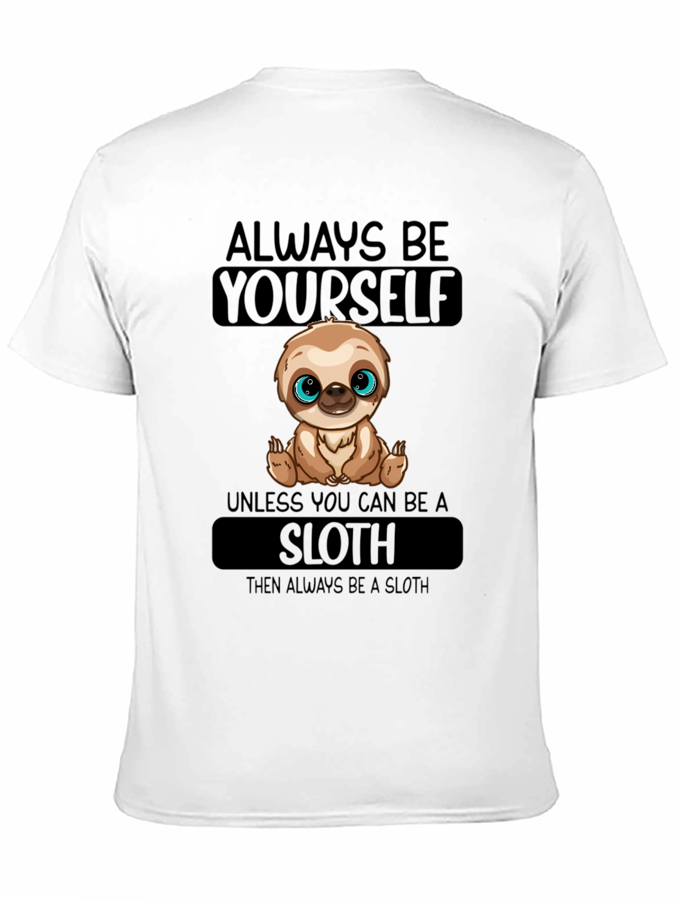 Always Be Yourself Sloth T-Shirt