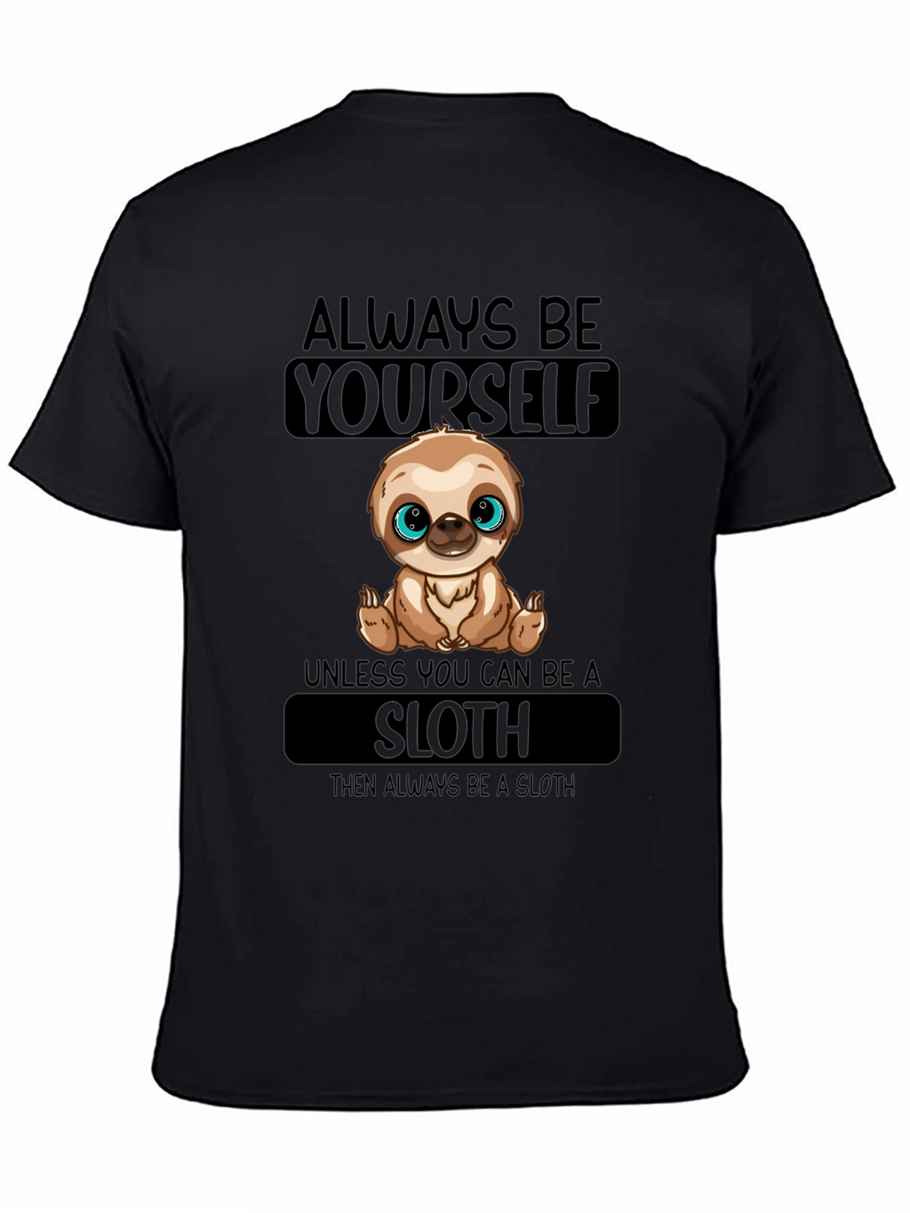 Always Be Yourself Sloth T-Shirt