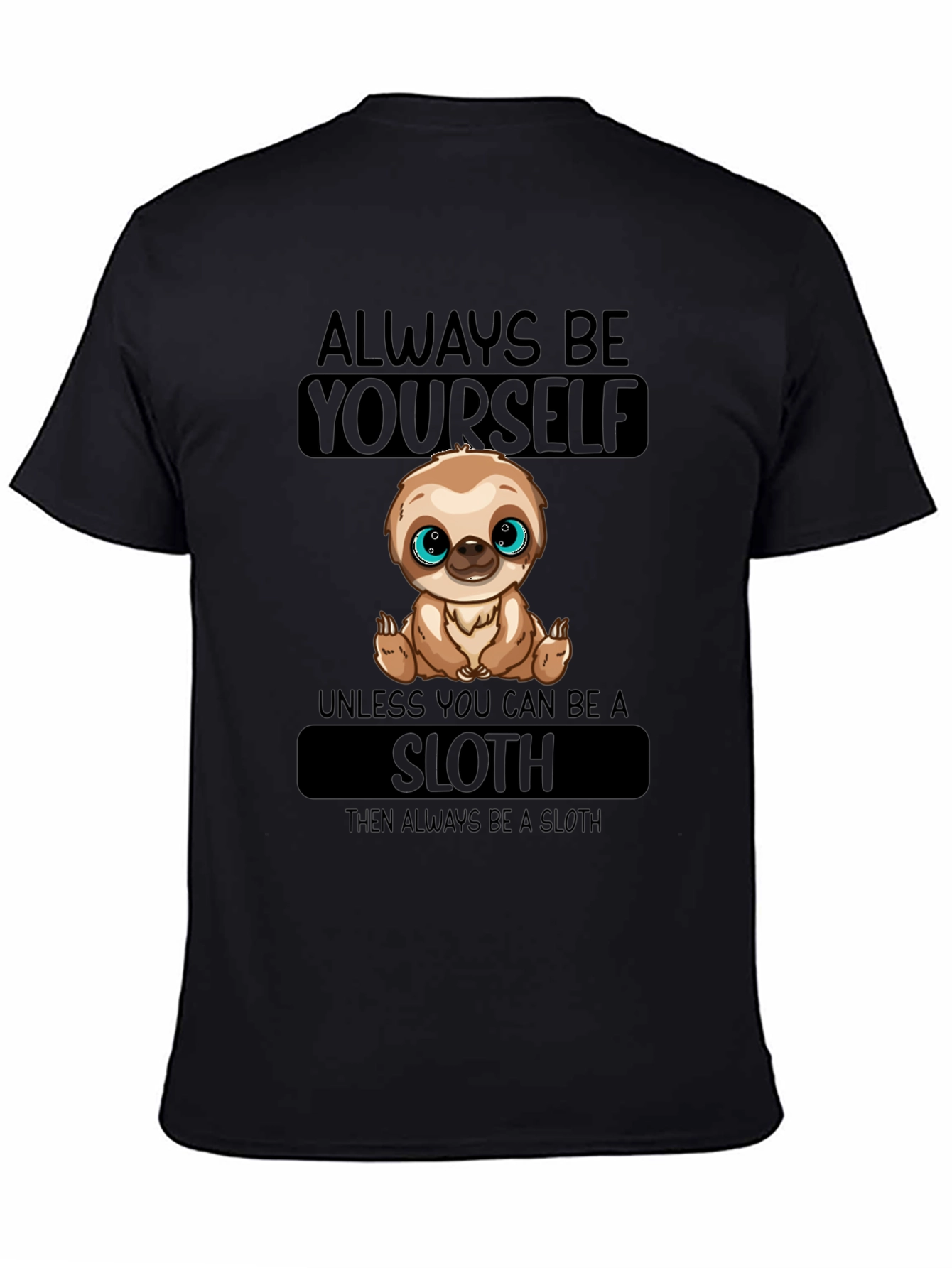 Always Be Yourself Sloth T-Shirt