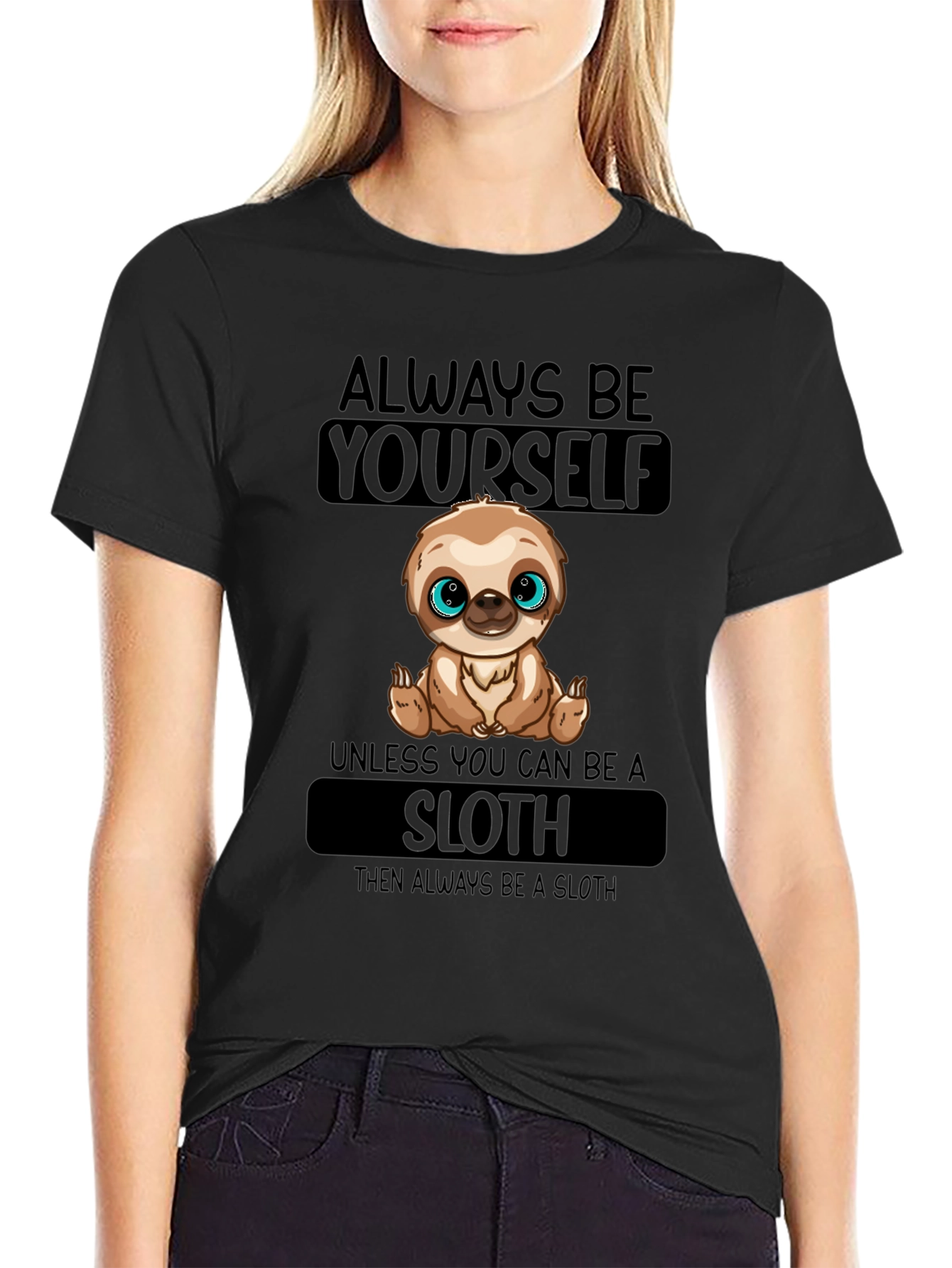 Always Be Yourself Sloth T-Shirt