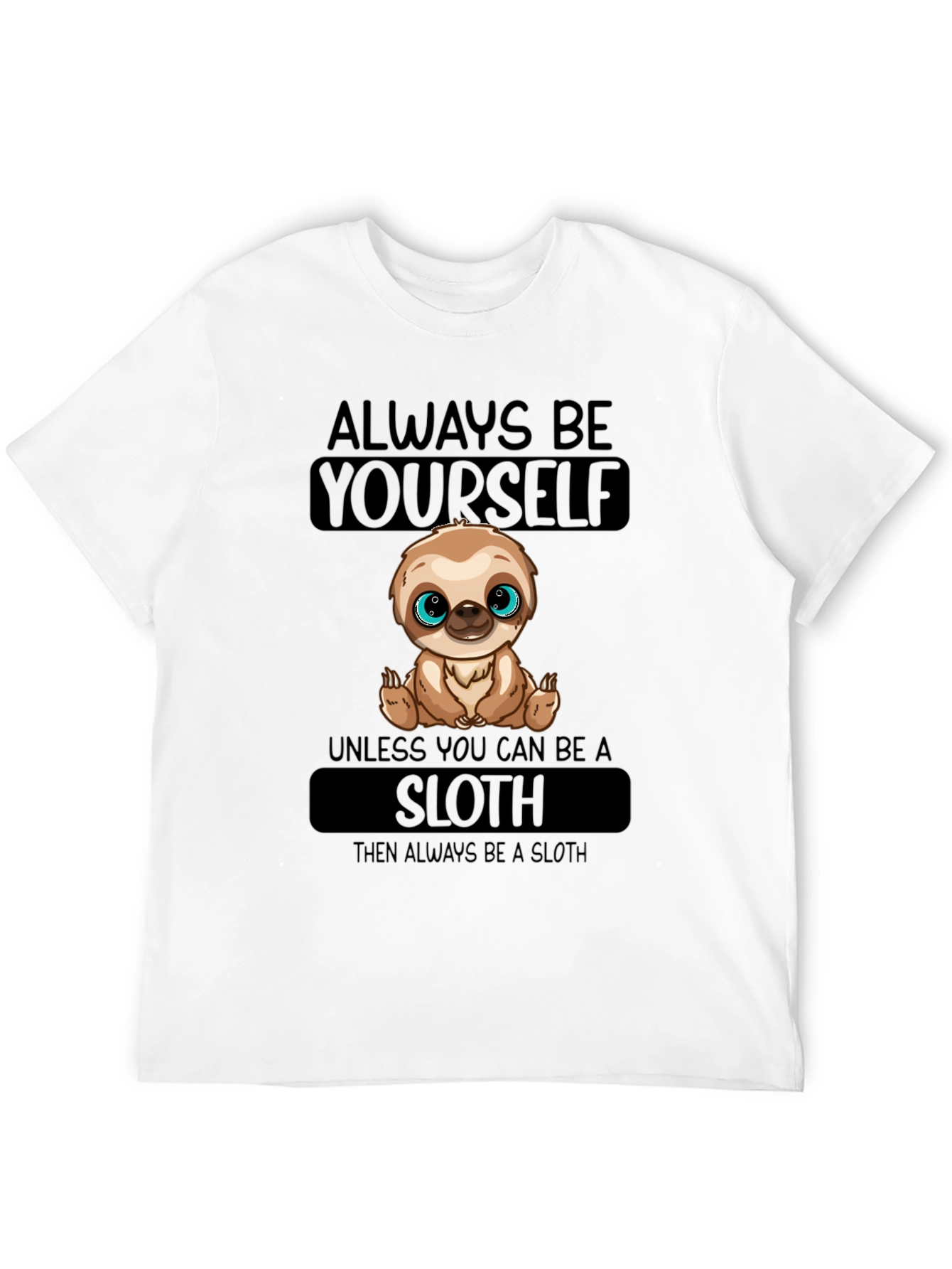 Always Be Yourself Sloth T-Shirt