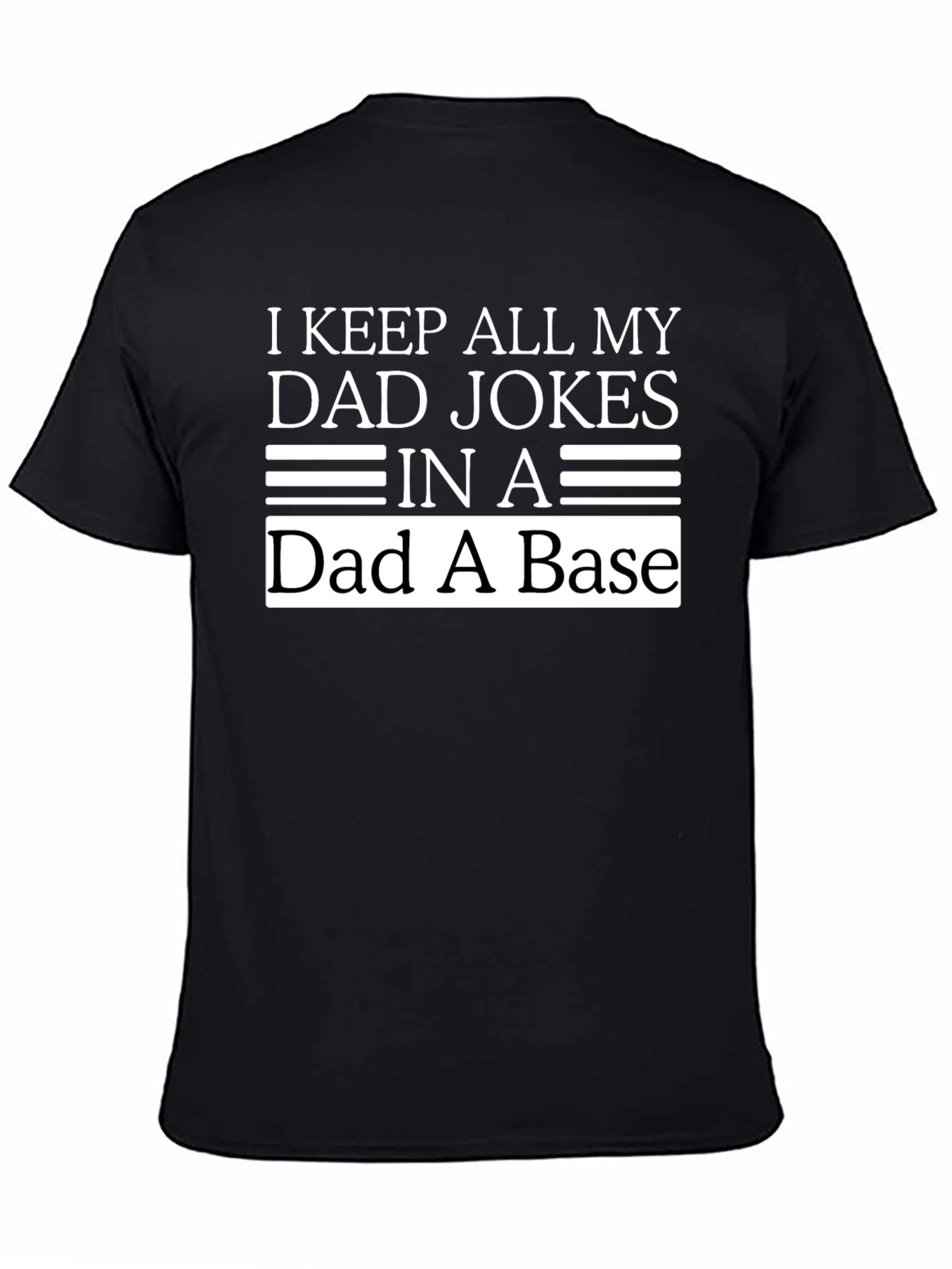 Dad Jokes T-Shirt: I Keep All My Dad Jokes In A Dad A Base