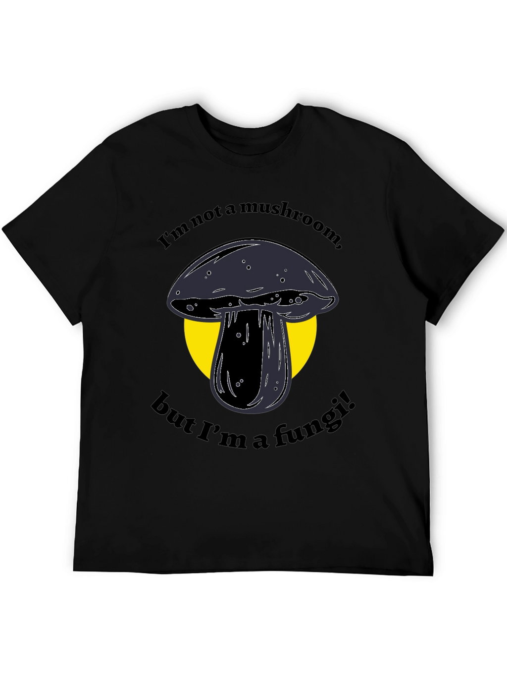 Funny Fungi T-Shirt - Im Not a Mushroom!