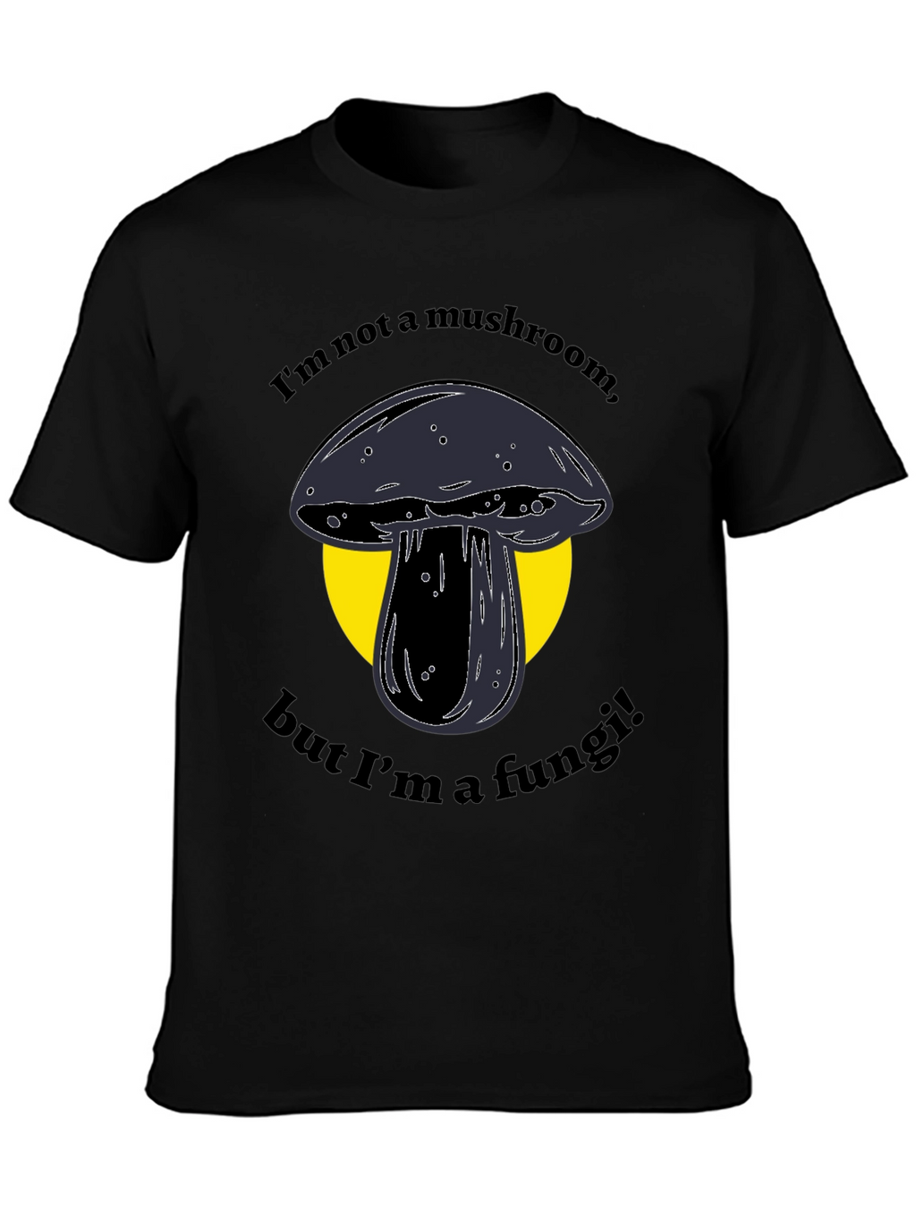 Funny Fungi T-Shirt - Im Not a Mushroom!