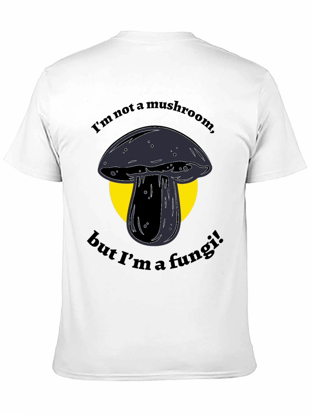 Funny Fungi T-Shirt - Im Not a Mushroom!