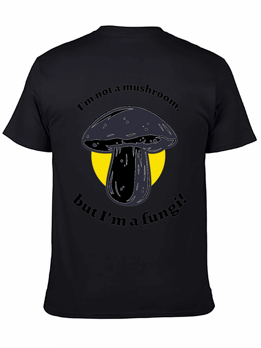 Funny Fungi T-Shirt - Im Not a Mushroom!
