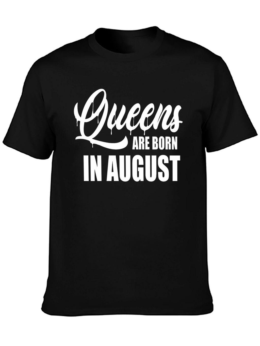 Queens Are Born In August T-Shirt