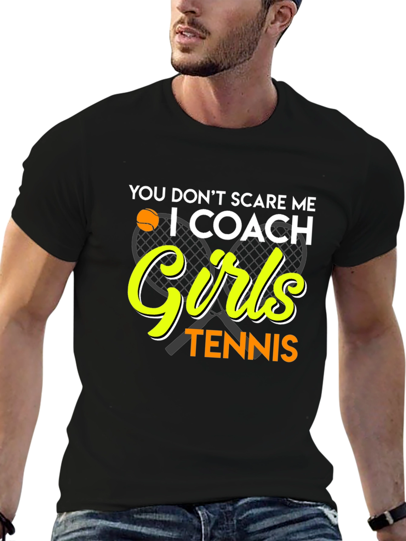 Tennis Coach T-Shirt: You Dont Scare Me I Coach Girls