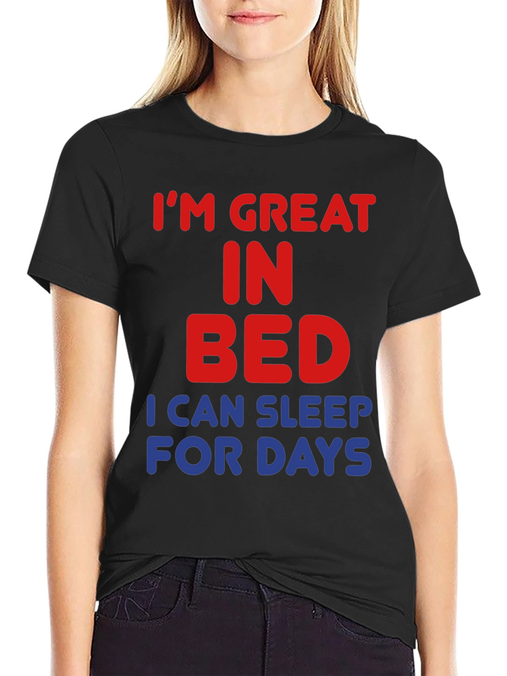 Im Great in Bed Funny Slogan T-Shirt