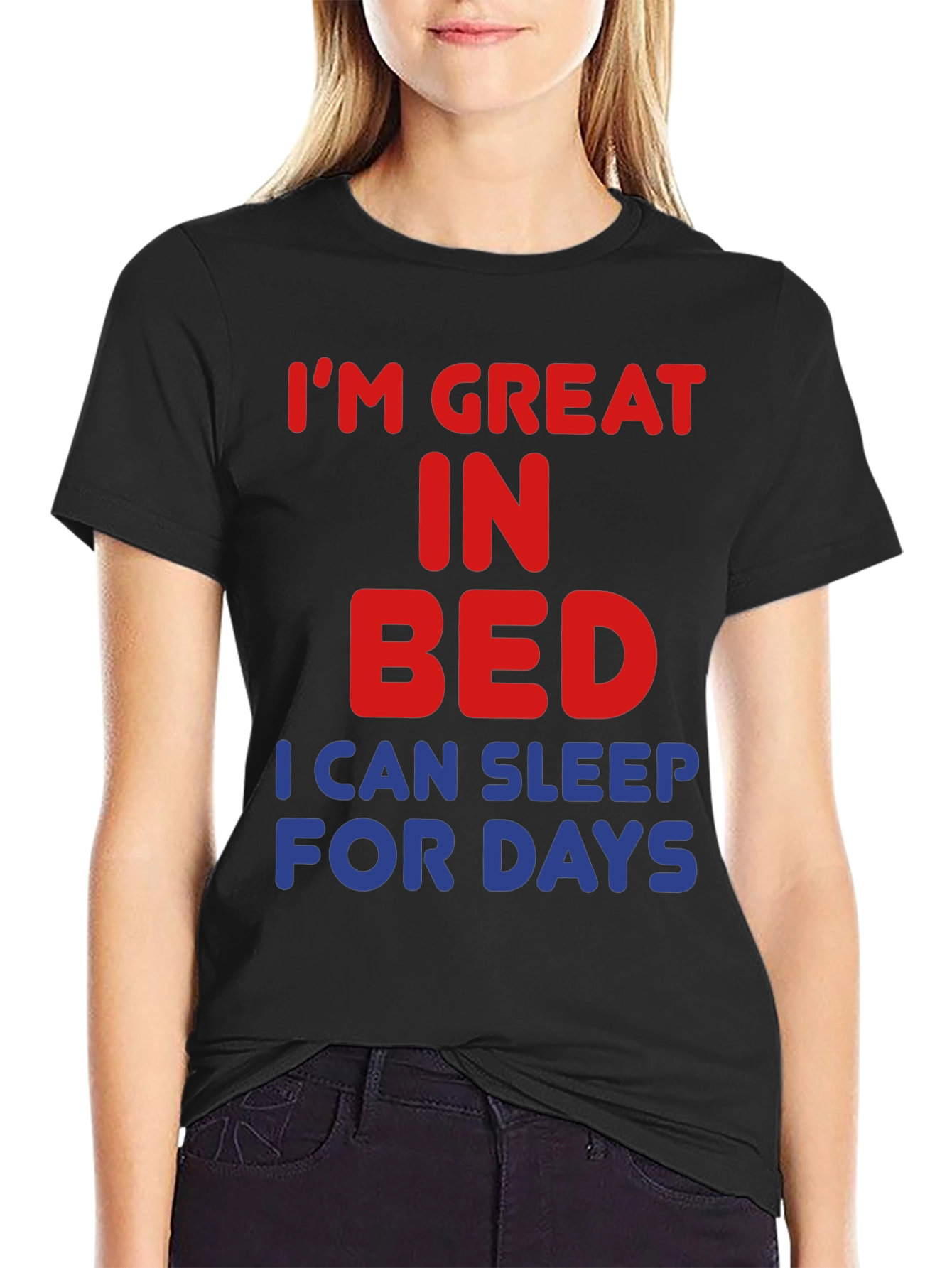 Im Great in Bed Funny Slogan T-Shirt